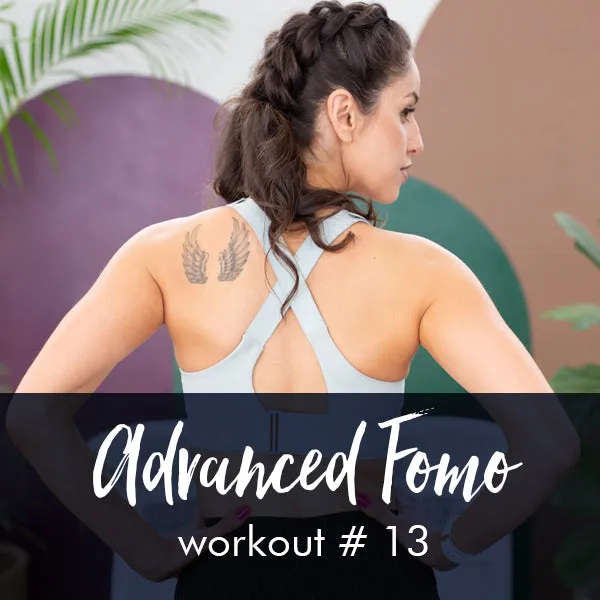 Advanced FOMO Style Workout with Steph #13